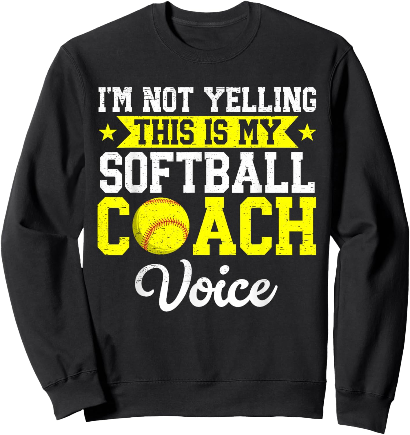 I'm Not Yelling This is My Softball Coach Voice Funny Sports Sweatshirt - Sweatshirt | Black