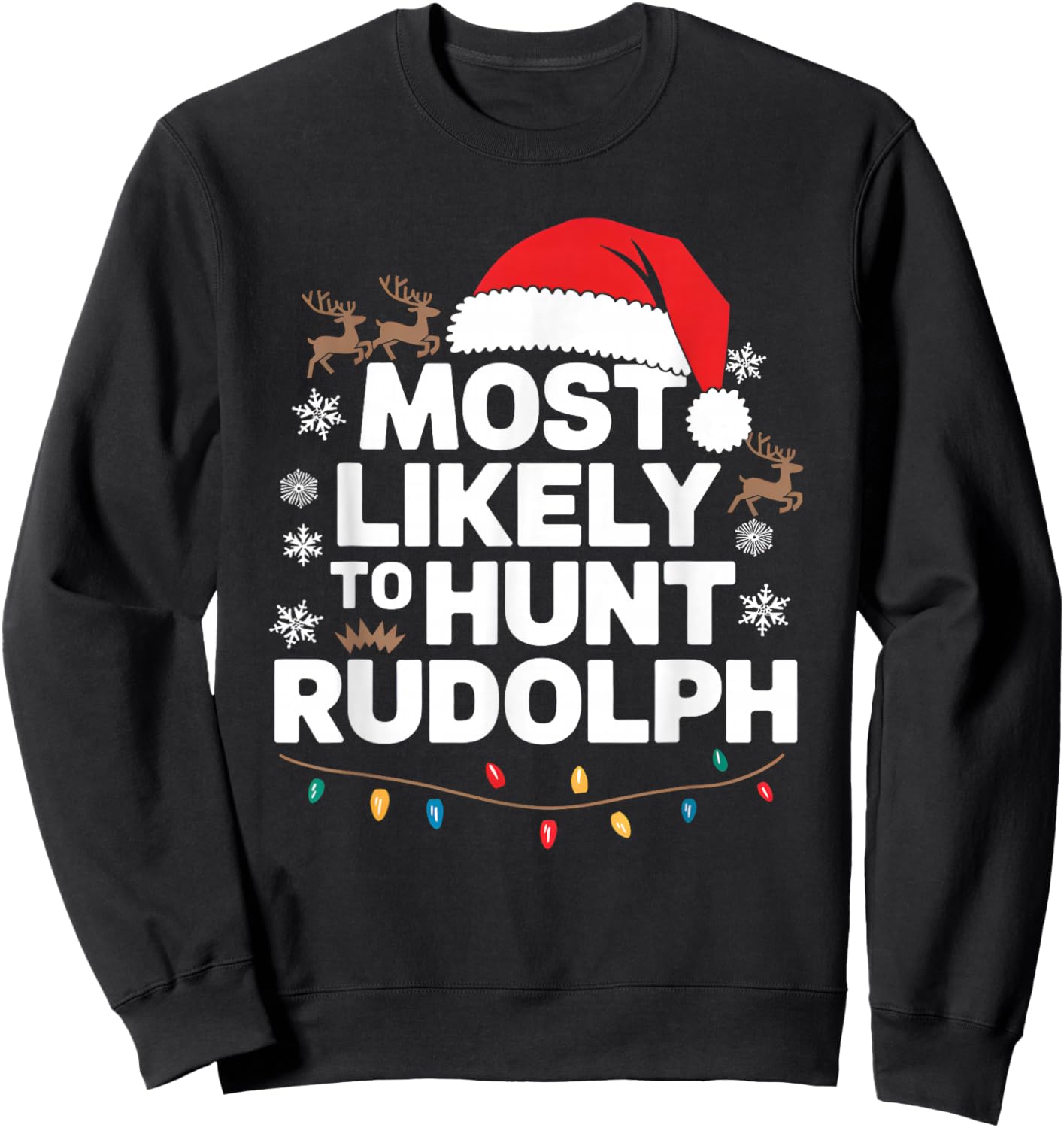 Most Likely To hunt Rudolph Matching Funny Christmas Santa Sweatshirt - Sweatshirt | Black