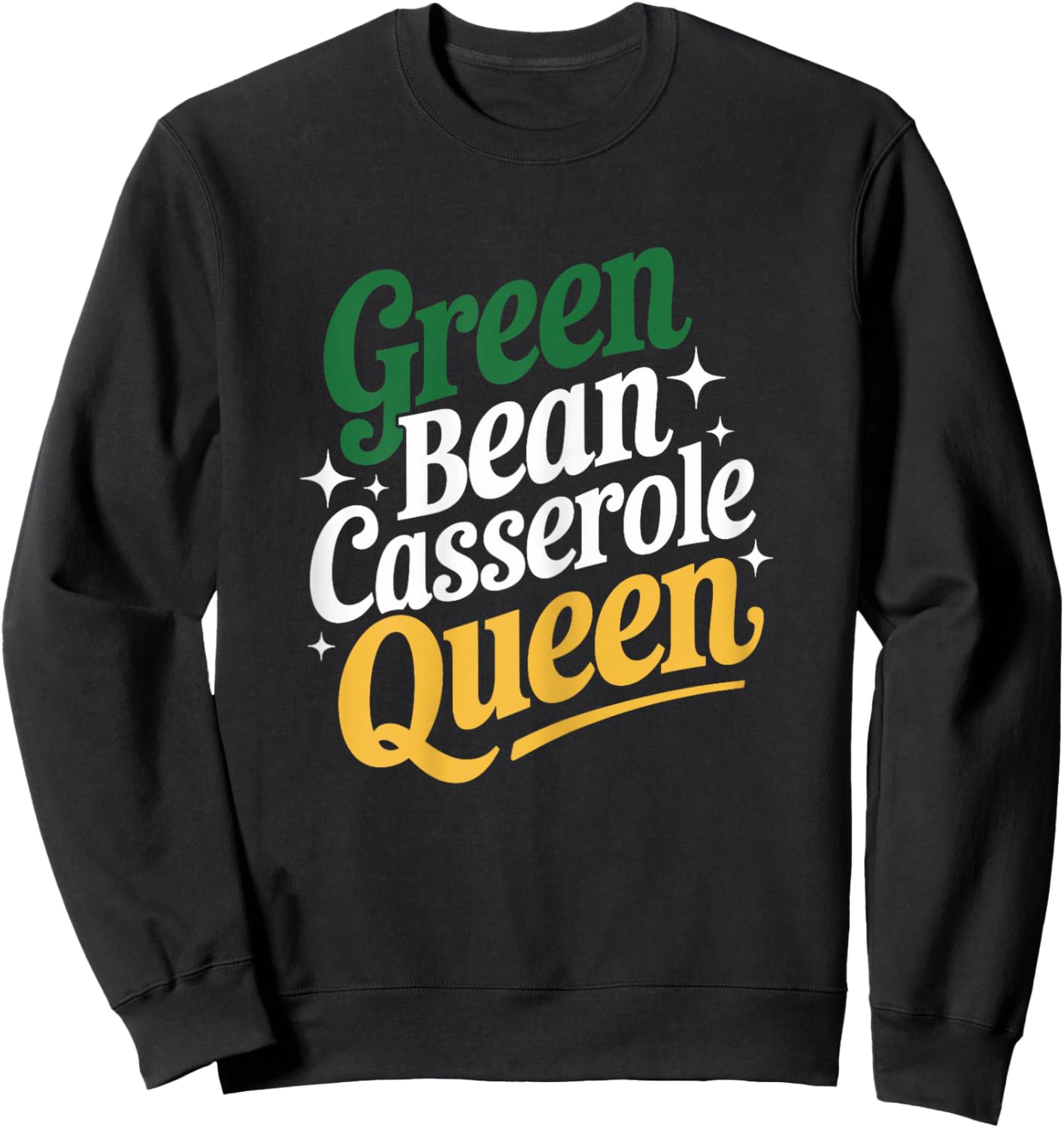 Green Bean Casserole Queen Funny Kitchen Queen Thanksgiving Sweatshirt - Sweatshirt | Black