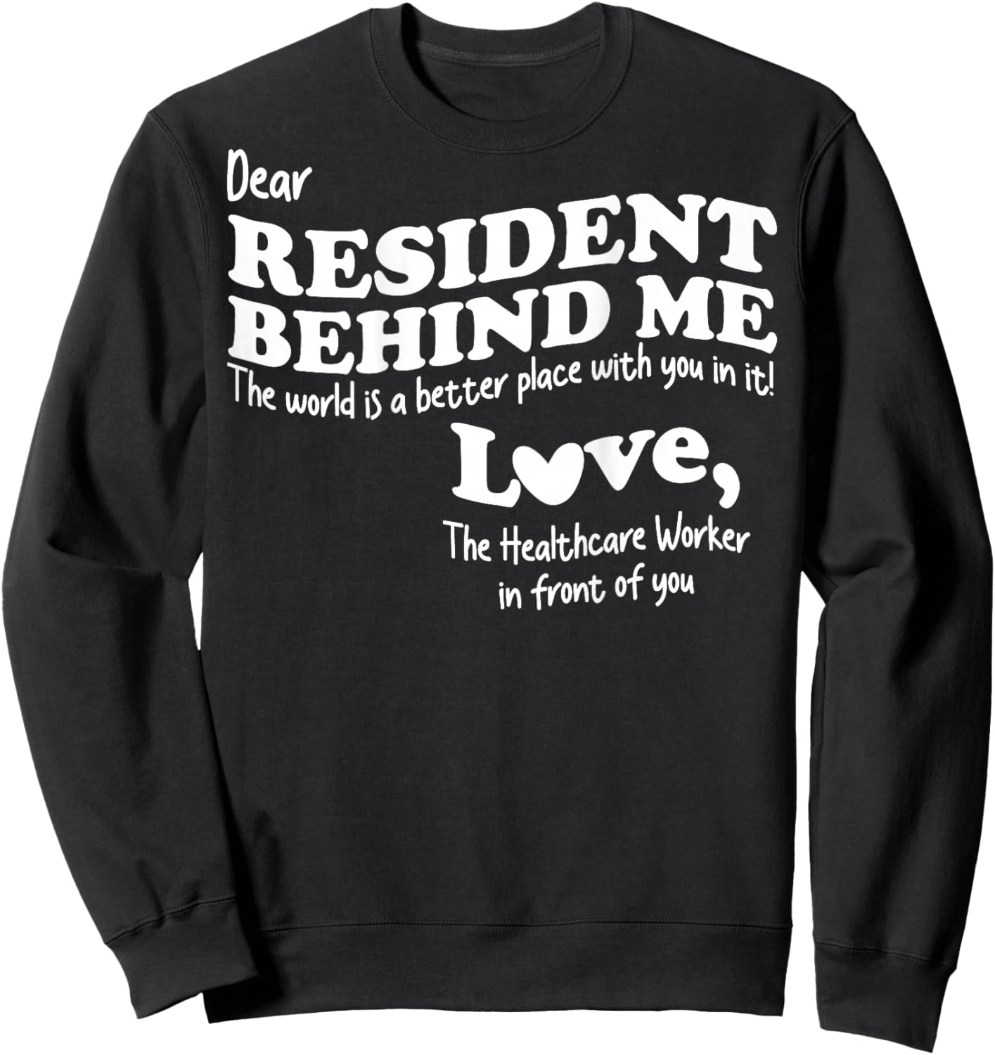(Back) Dear Resident Behind Me Healthcare Nursing Home Staff Sweatshirt - Sweatshirt | Black