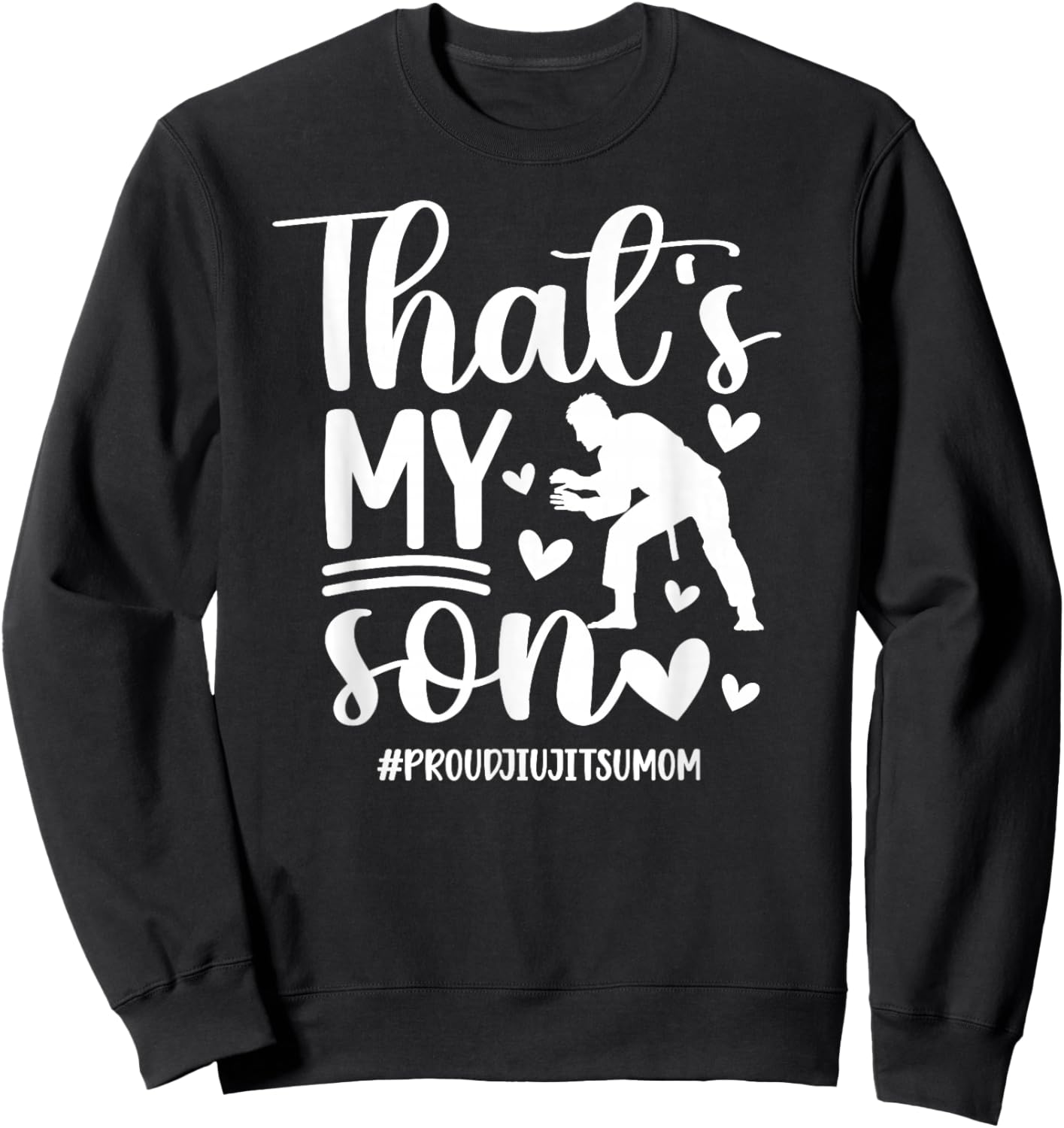 That's My Son Jiu-Jitsu Mom Jiu-Jitsu Fighter Mama BJJ Mom Sweatshirt - Sweatshirt | Black