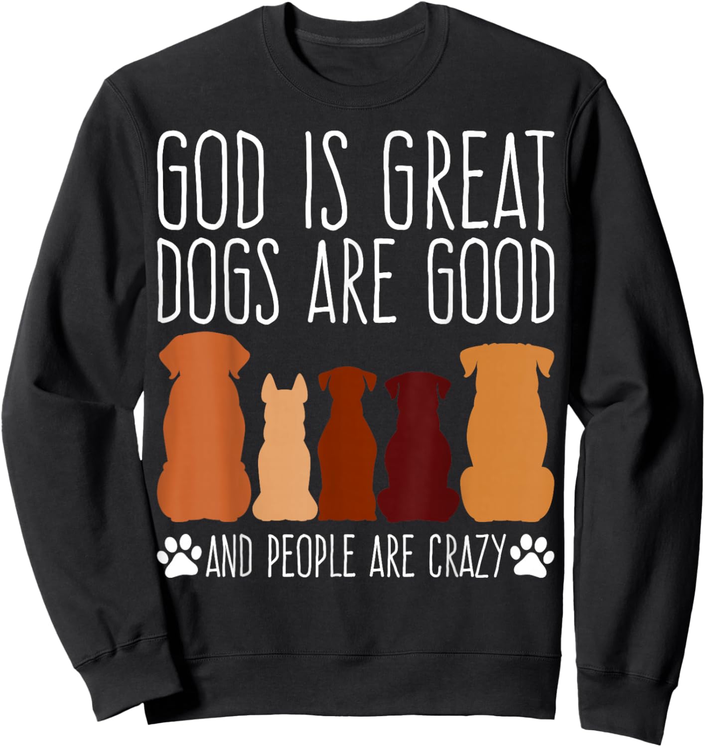 Cheeky 'God is Great Dogs are Good' for Faithful Dog Lovers Sweatshirt - Sweatshirt | Black