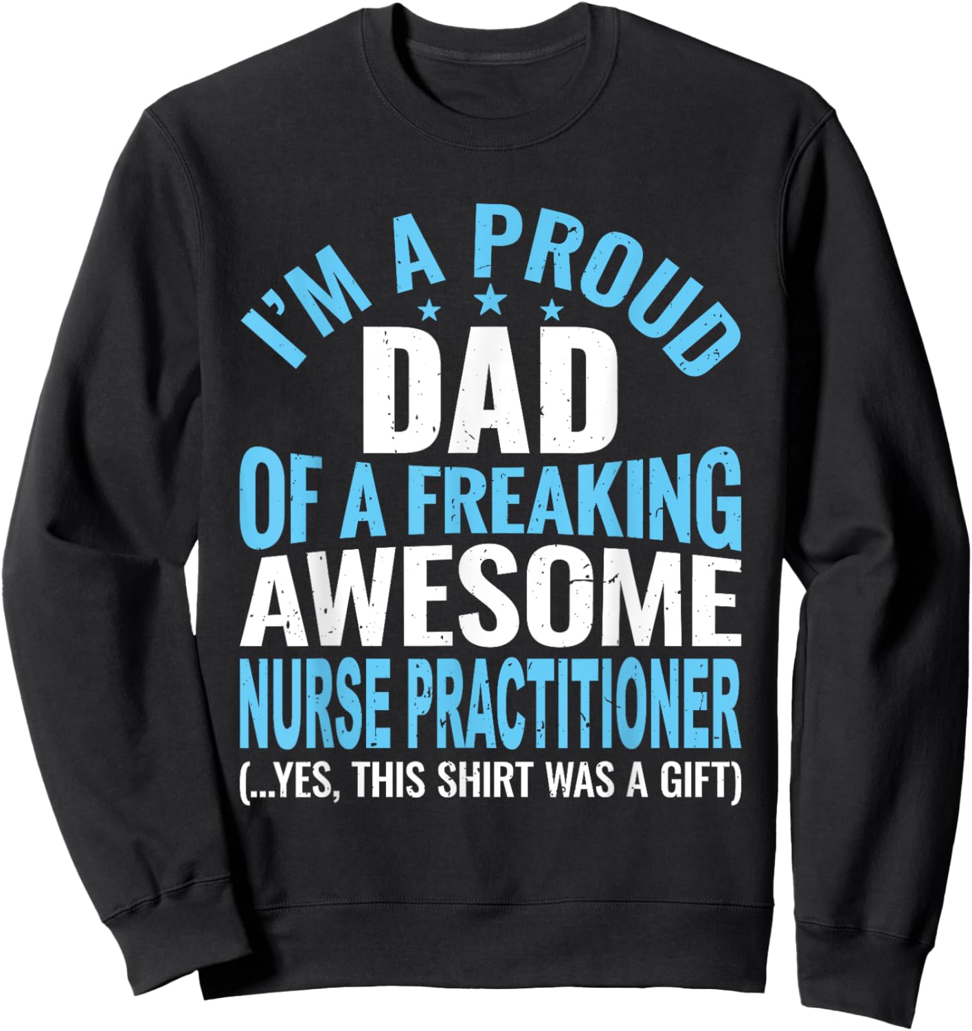 Proud Dad Of Awesome Nurse Practitioner Funny Dad Sweatshirt - Sweatshirt | Black