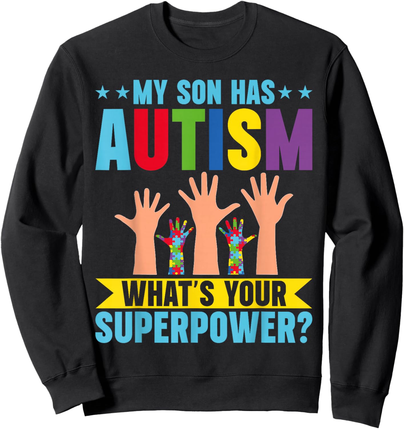 My Son has Autism whats your Superpower Autism Sweatshirt - Sweatshirt | Black