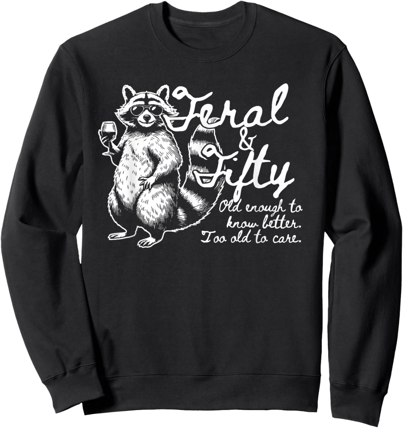 Feral and Fifty, Funny 50th Birthday Raccoon, Feral Fifties Sweatshirt - Sweatshirt | Black