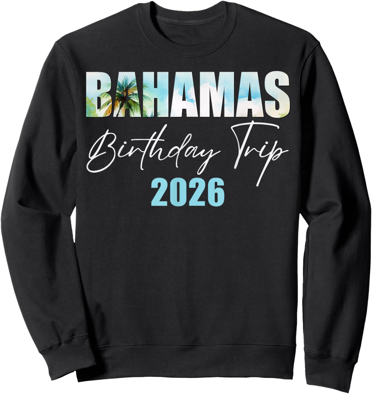 Bahamas Birthday Trip 2026 Bday Party Summer Vacation Crew Sweatshirt - Sweatshirt | Black
