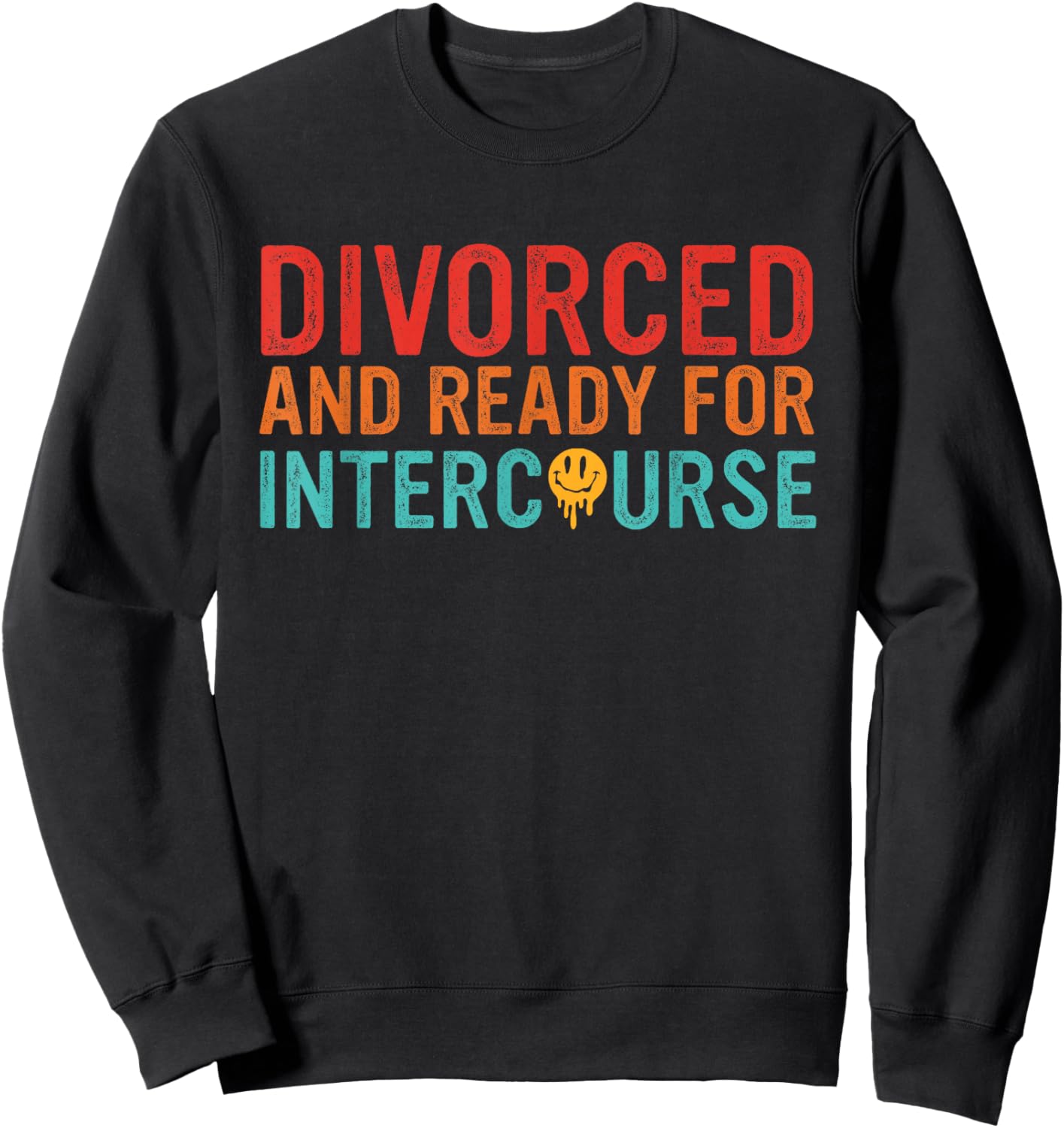 Divorced and Ready for Intercourse Vintage Design Sweatshirt - Sweatshirt | Black