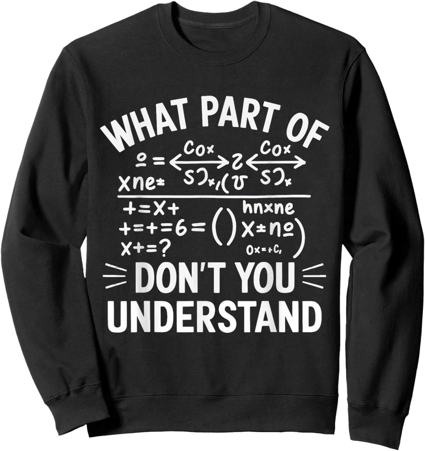 What Part Of Don't You Understand Math Teacher Sweatshirt - Sweatshirt | Black