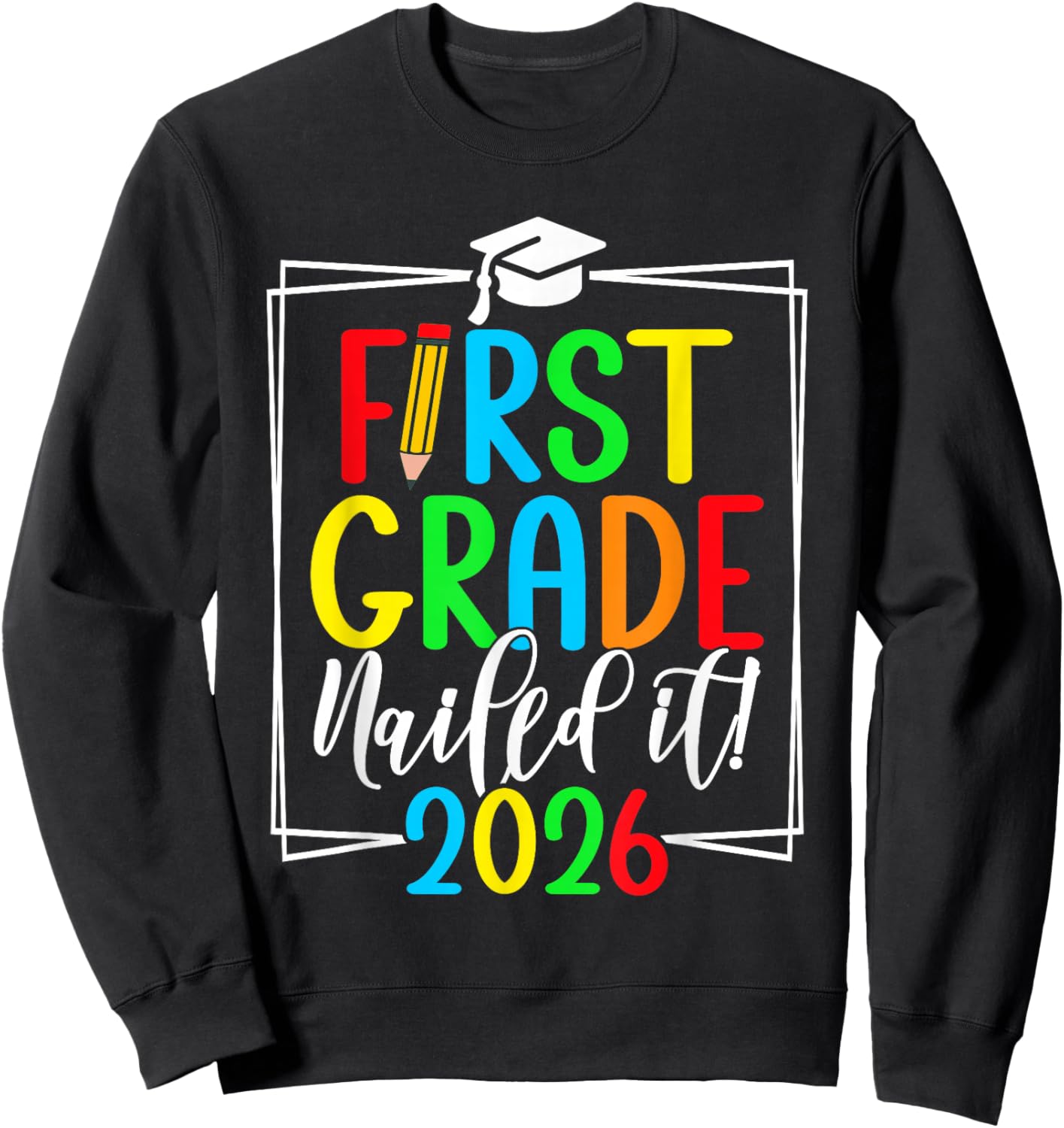 1st Grade Nailed It 2026 First Grade Graduation Sweatshirt - Sweatshirt | Black