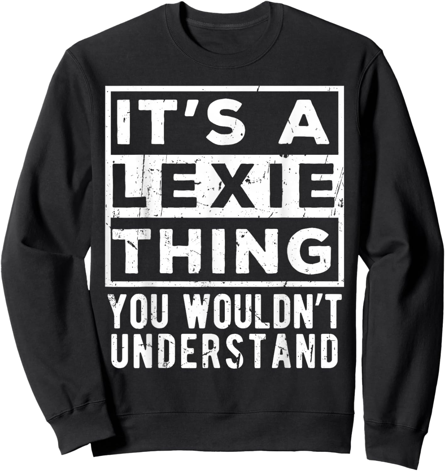 Its a Lexie Thing You Wouldn't Understand Funny Name Quote Sweatshirt - Sweatshirt | Black
