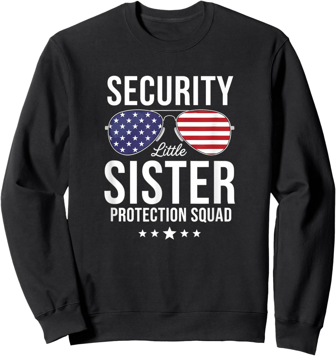 Security Little Sister Protection Squad Funny Extendedfamily Sweatshirt - Sweatshirt | Black