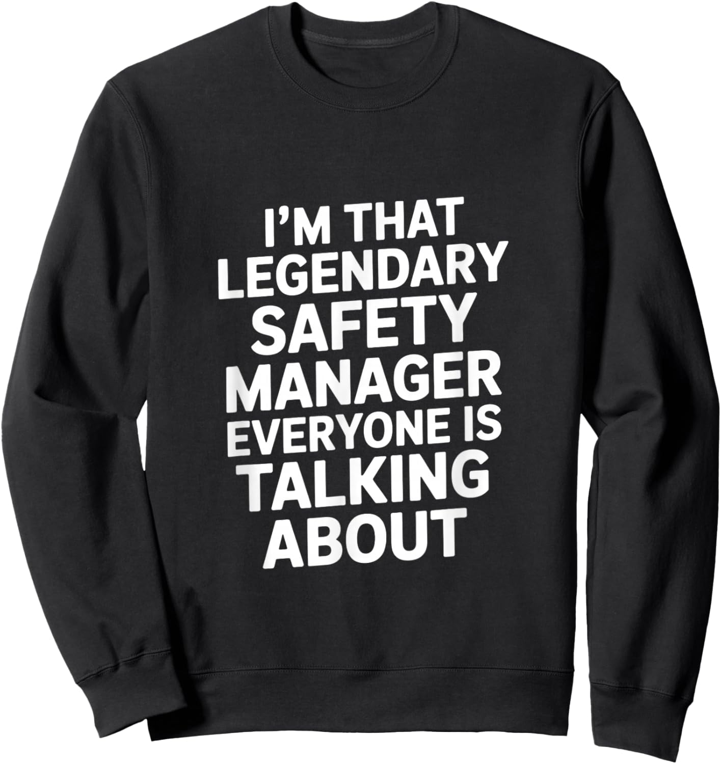 Legendary Safety Manager Funny Saying Sarcastic Sweatshirt - Sweatshirt | Black