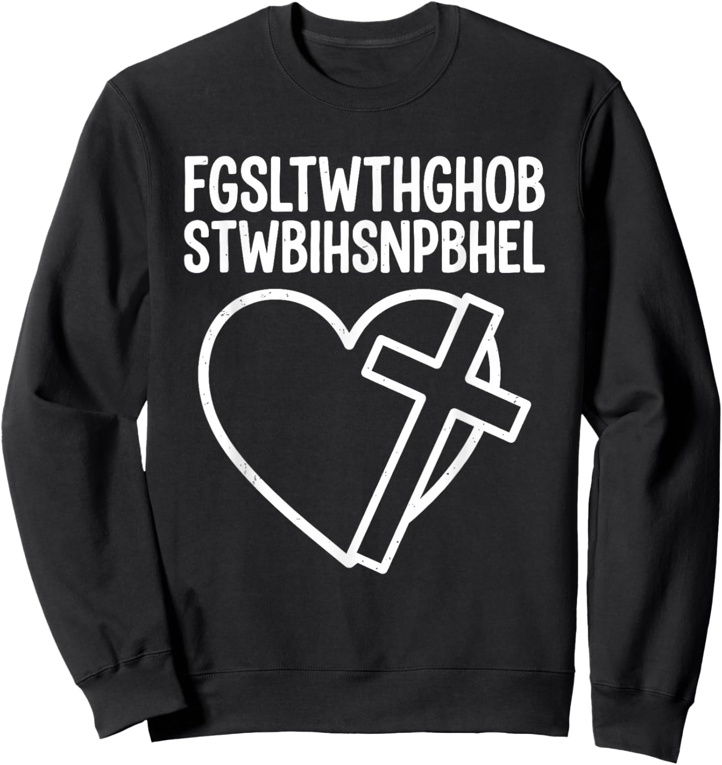 FGSLTWTHGHOBSTWBIHSNPBHEL for God Loved The World Scripture Sweatshirt - Sweatshirt | Black
