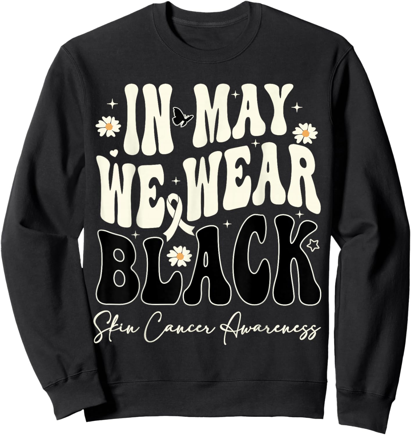 In May We Wear Black Skin Cancer Melanoma Awareness Retro Sweatshirt - Sweatshirt | Black