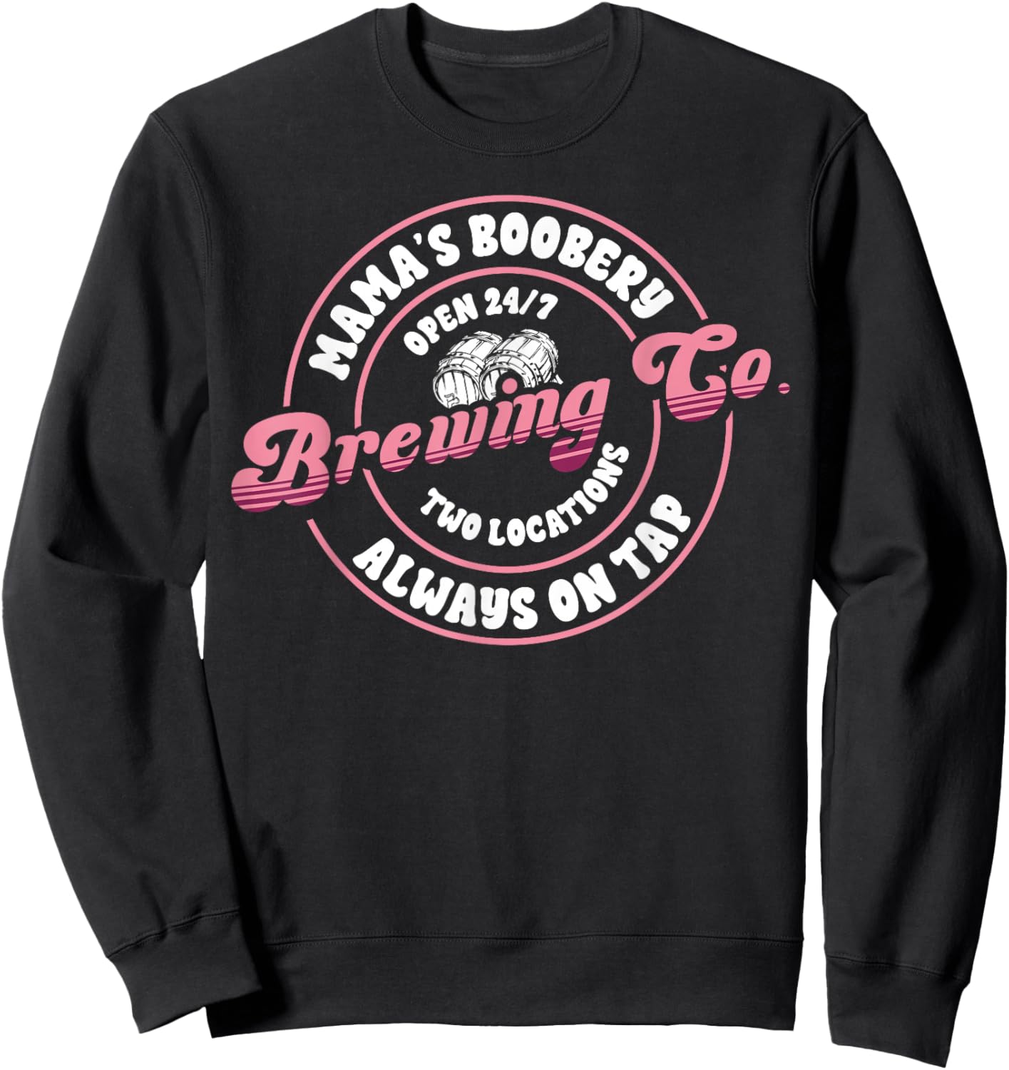 Funny Mama's Boobery Always On Tap Breastfeeding Mother Gift Sweatshirt - Sweatshirt | Black