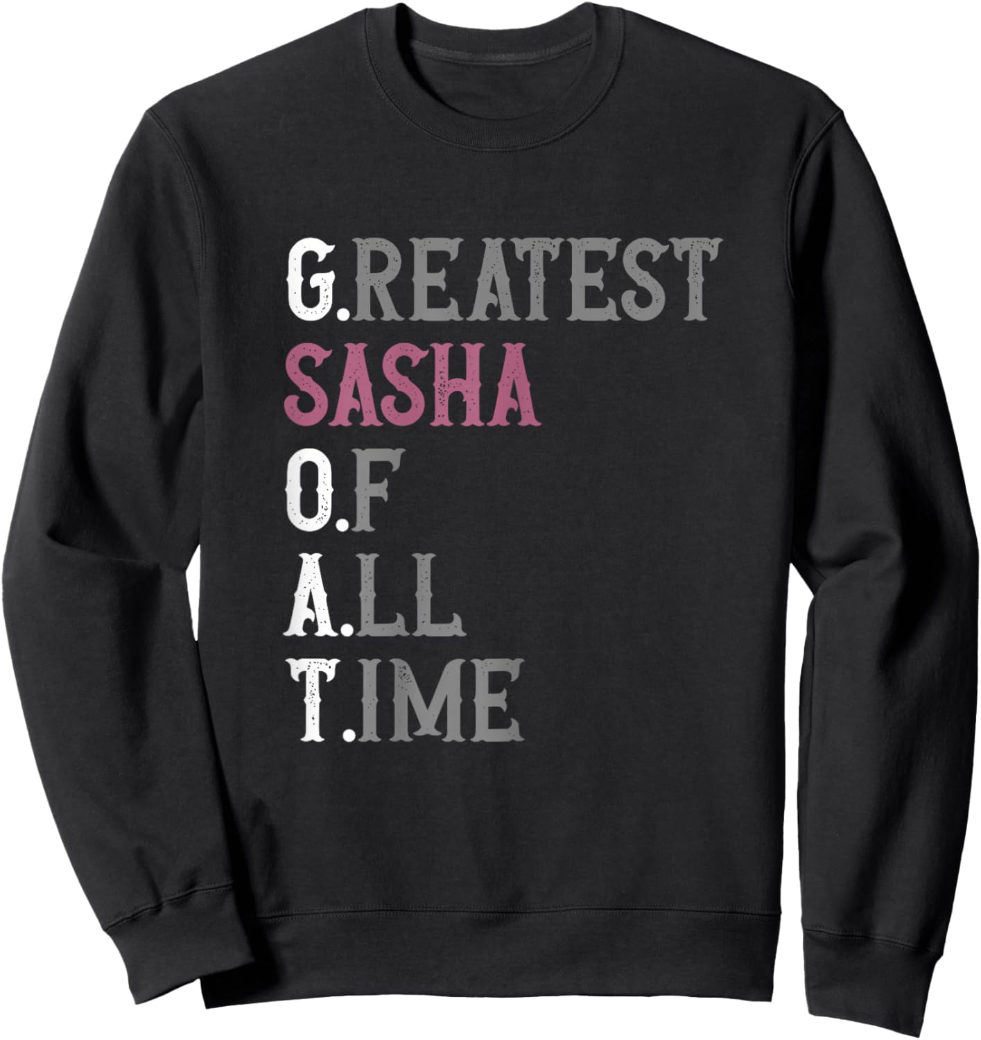 Greatest Sasha of all time | GOAT | Sasha Sweatshirt - Sweatshirt | Black