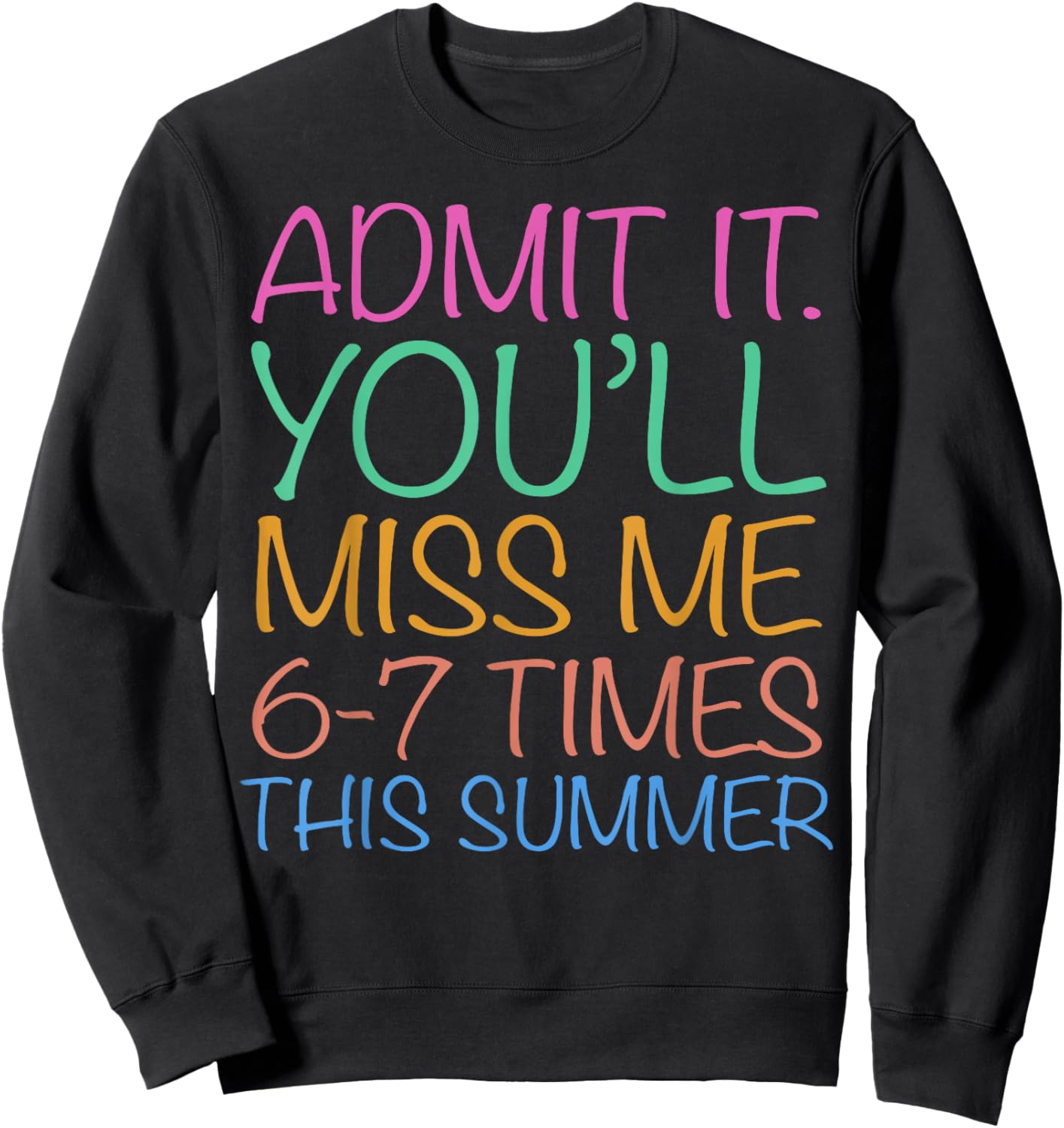 End of School Teacher Admit It You'll Miss Me 67 Last Day Sweatshirt - Sweatshirt | Black