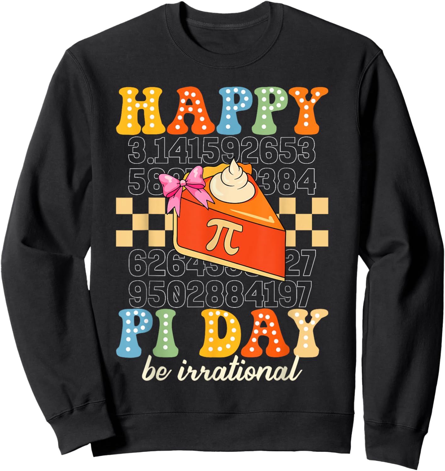 Happy Pi Day Funny Math Teacher Pi Day Kids Women Men Sweatshirt - Sweatshirt | Black