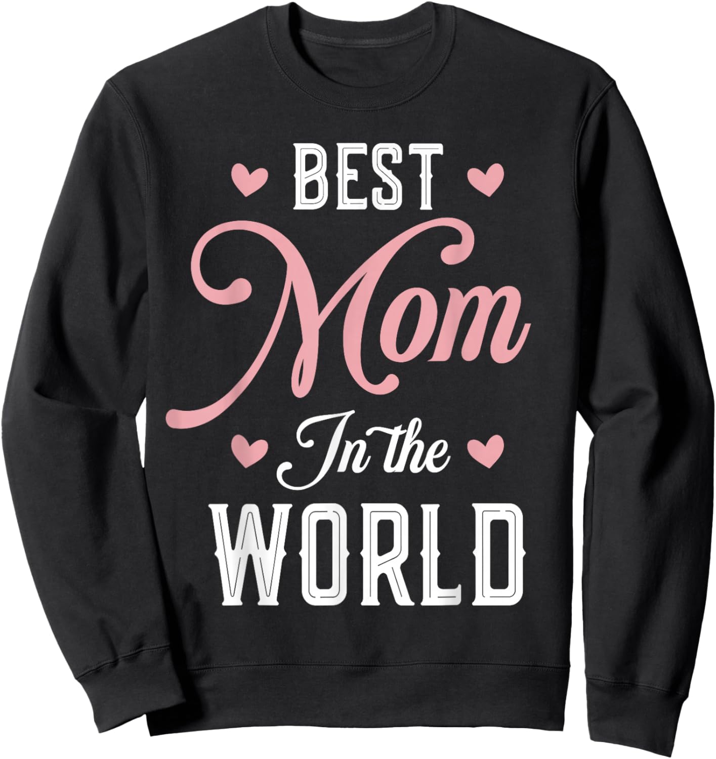 Best Mom in The World Women Funny Best Mom Mothers Day Sweatshirt - Sweatshirt | Black