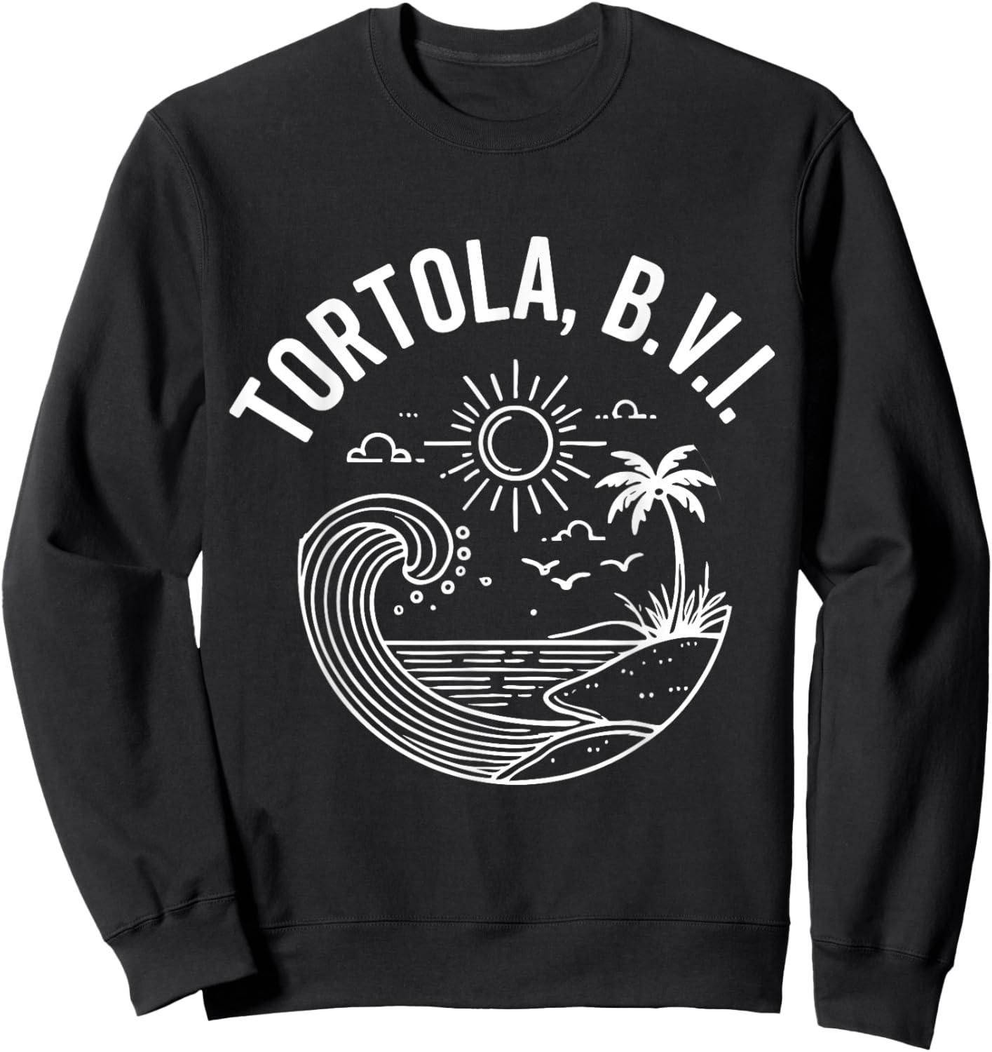 Tortola B.V.I British Virgin Islands Souvenir Vacation Sweatshirt - Sweatshirt | Black