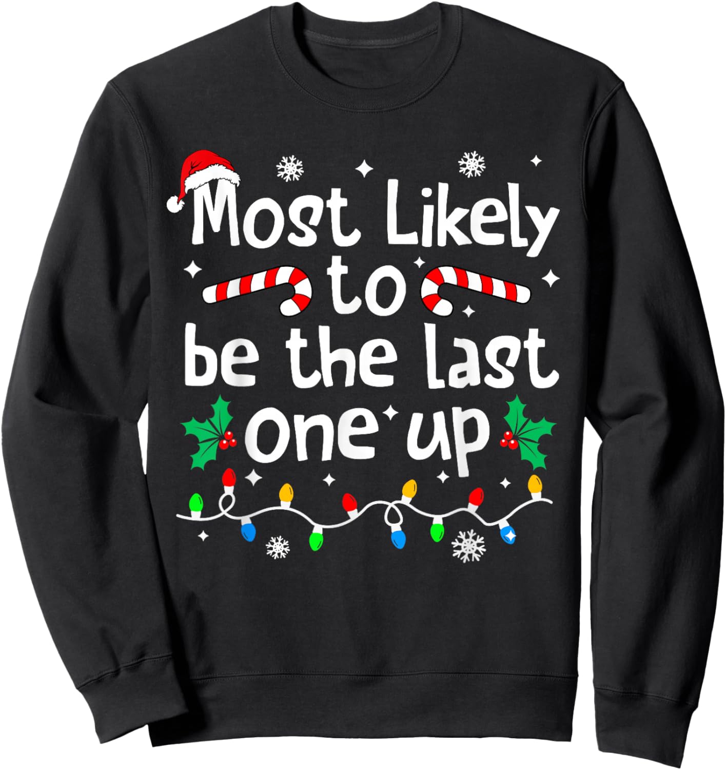Most Likely Be Last One Up Christmas Matching Family Funny Sweatshirt - Sweatshirt | Black
