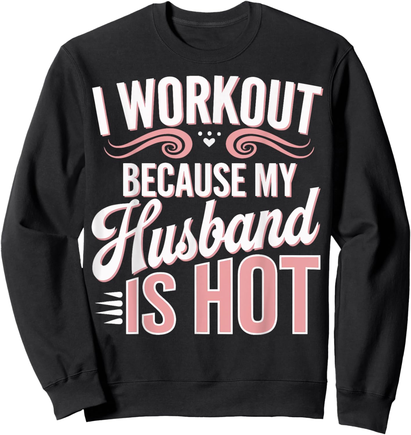 I Workout Because My Husband Is Hot Sweatshirt - Sweatshirt | Black