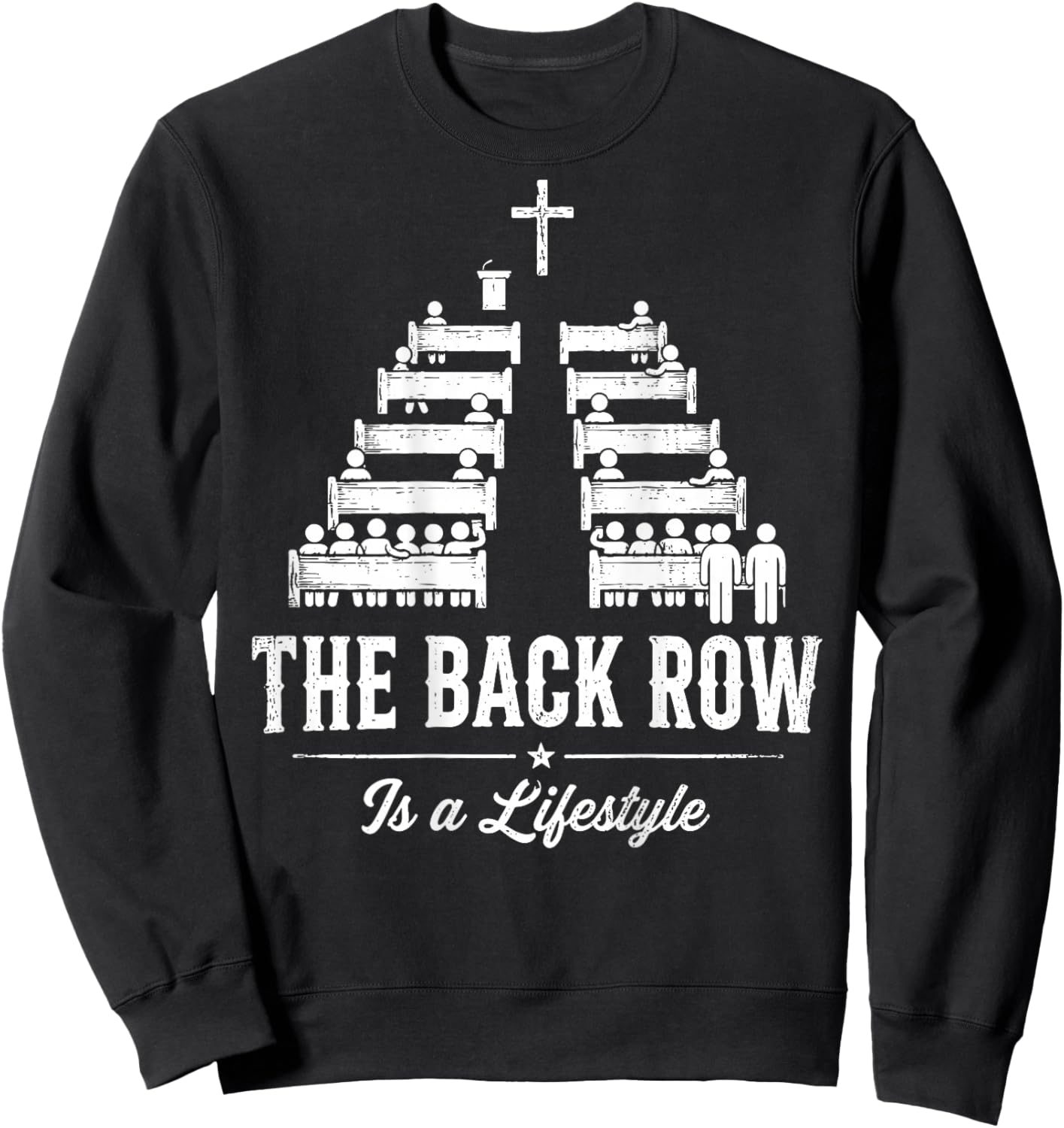 (On Back) The Back Row is A Lifestyle Church Faith Christian Sweatshirt - Sweatshirt | Black