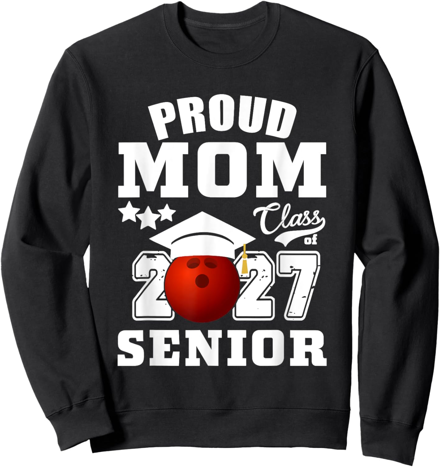 Proud Mom Class Of 2027 Senior 2027 Bowling Graduate Sweatshirt - Sweatshirt | Black