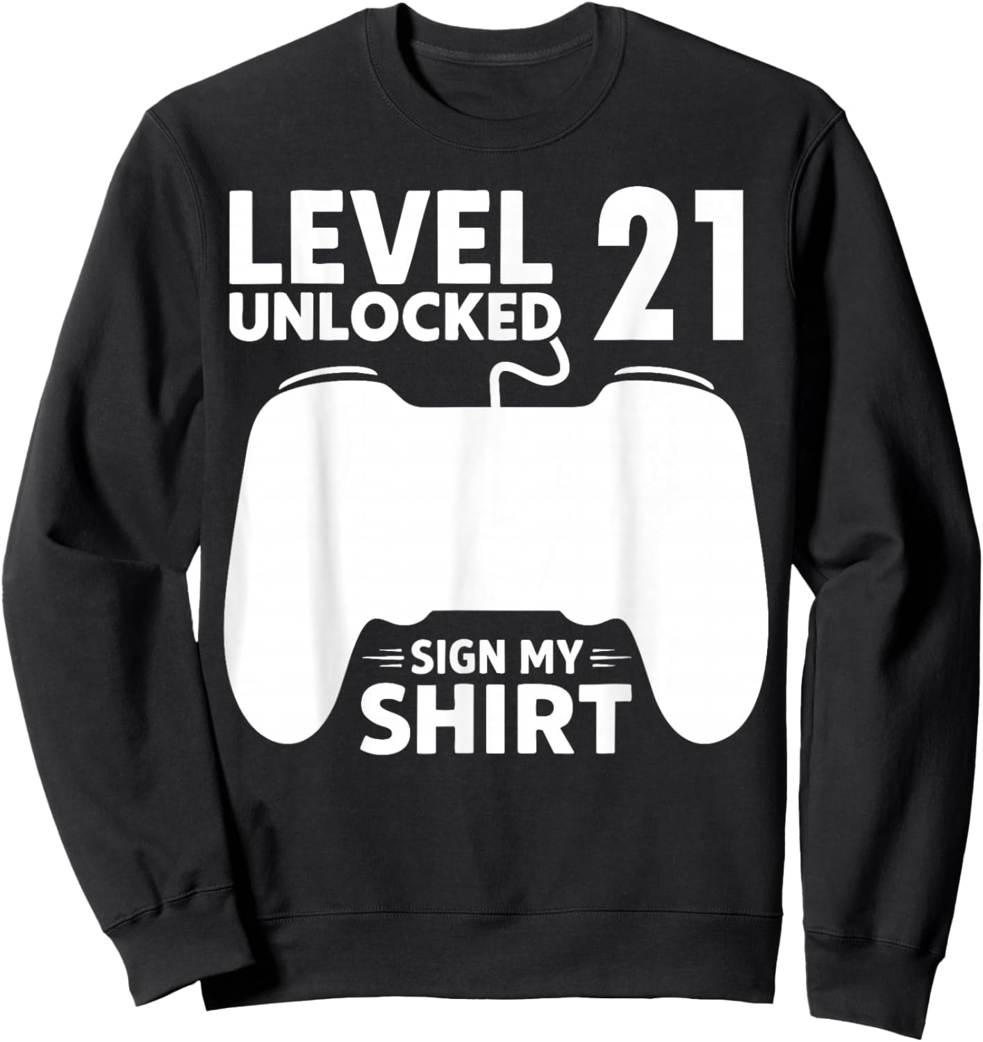 Level 21 Unlocked 21st Birthday Boy Video Game Party Sign My Sweatshirt - Sweatshirt | Black