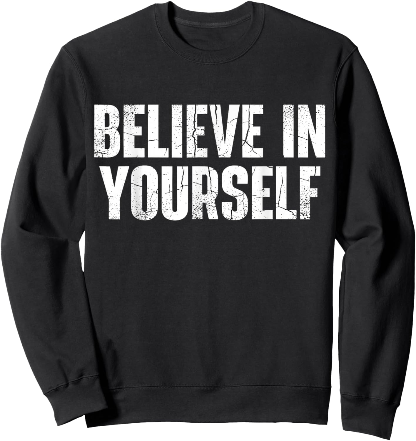 Believe in Yourself Motivational Quote Positive Message Sweatshirt - Sweatshirt | Black
