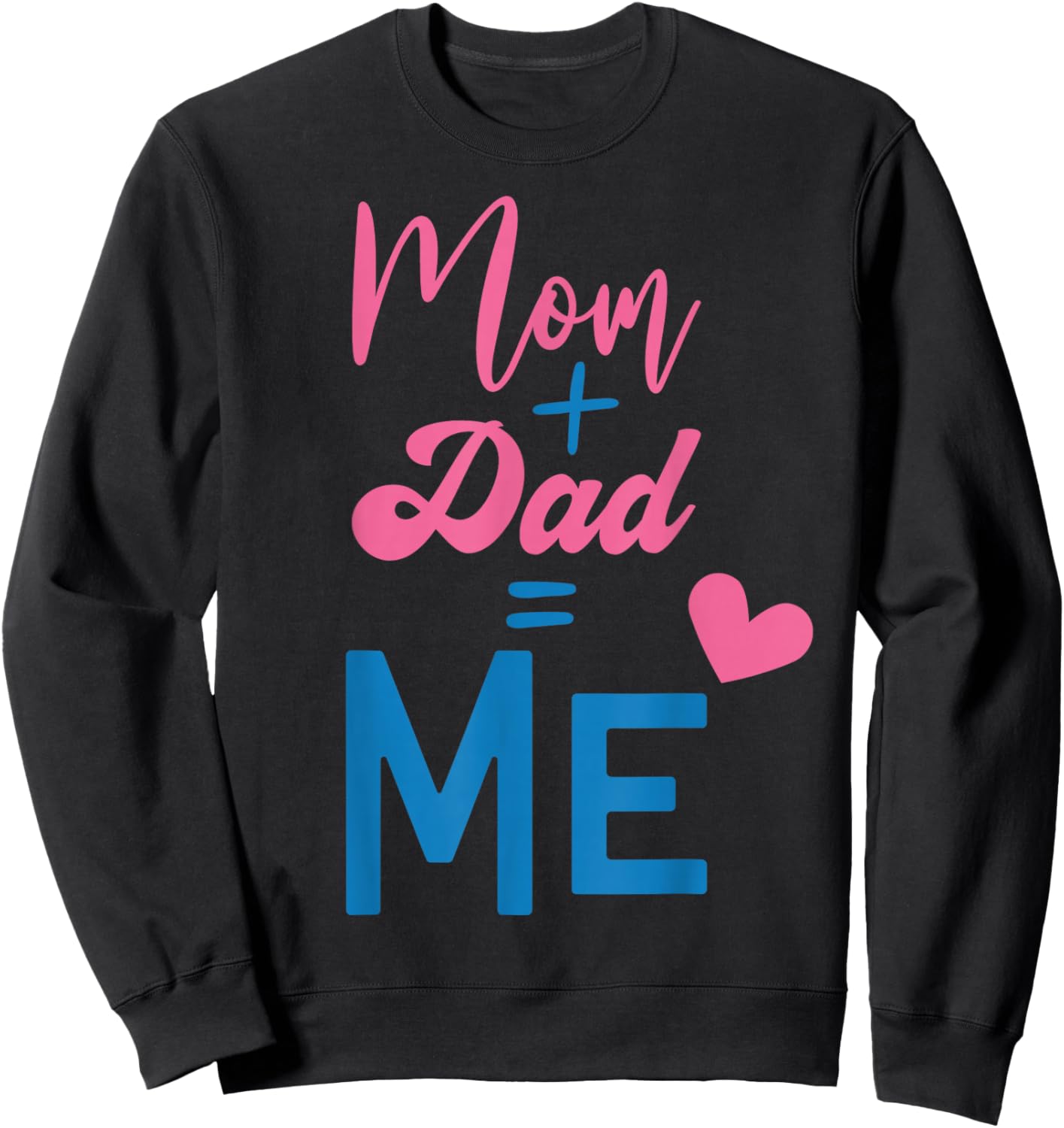 Mom Plus Dad Equals Me Matching Family Gender Reveal Party Sweatshirt - Sweatshirt | Black