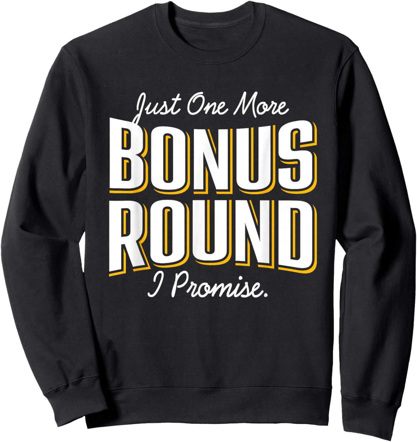 Casino Gambling Just One More Bonus Round Slots Players Sweatshirt - Sweatshirt | Black