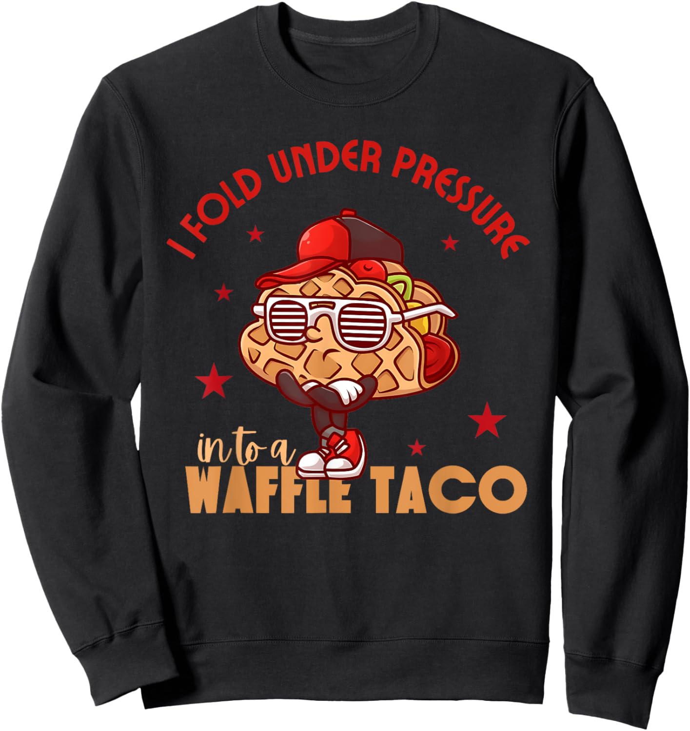 I Fold Under Pressure Into A Waffle Taco Funny Taco Design Sweatshirt - Sweatshirt | Black