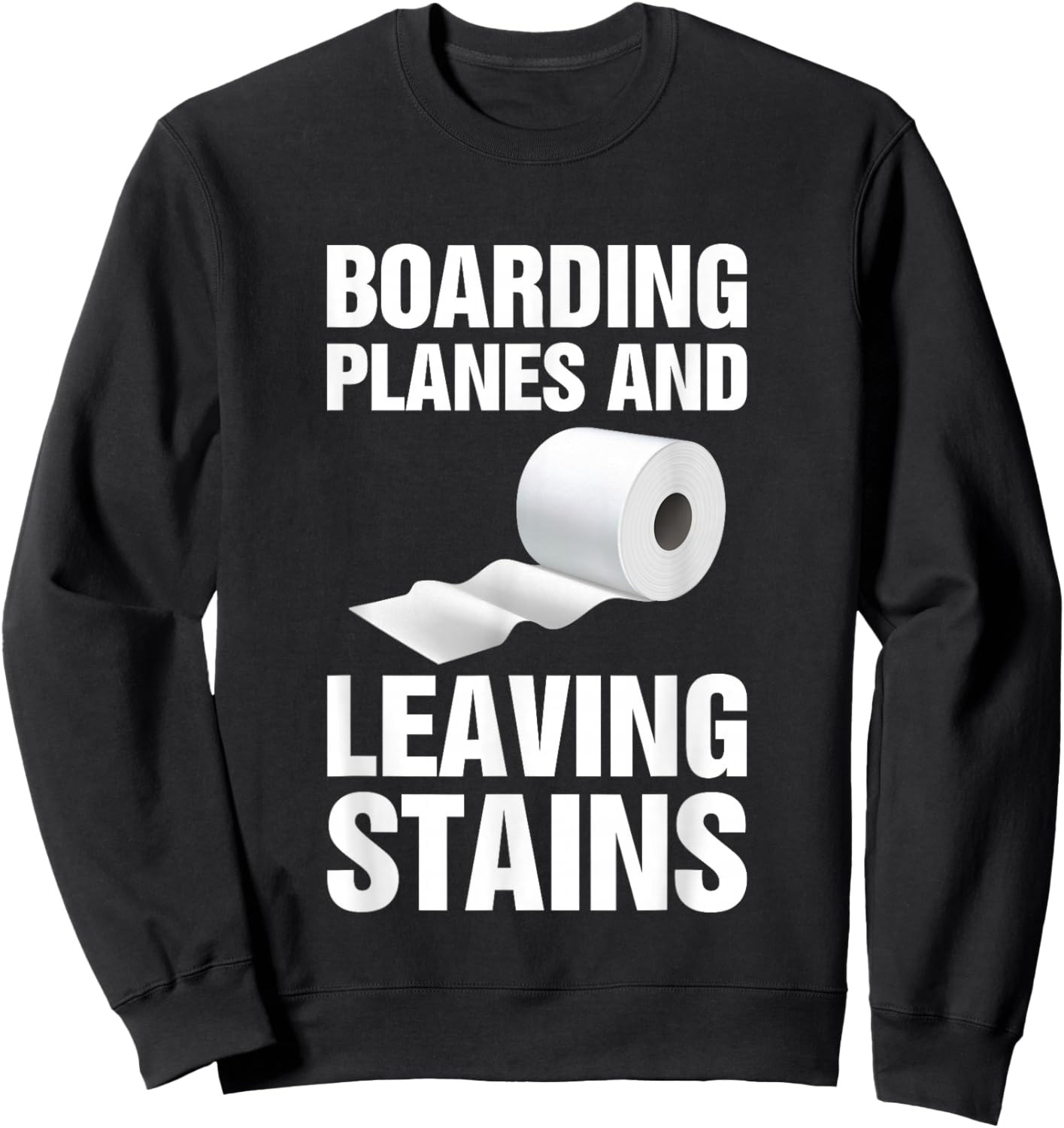 Boarding Planes Leaving Stains Funny Embarrassing Airport Sweatshirt - Sweatshirt | Black