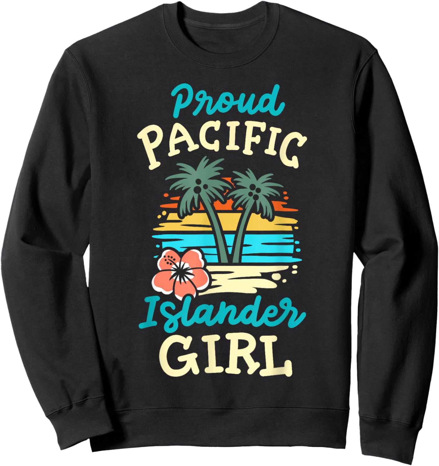 Proud Pacific Islander Girl Matching Asian American AAPI Sweatshirt - Sweatshirt | Black
