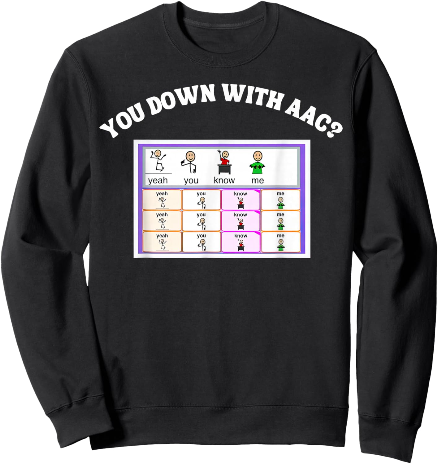 AAC Awareness Alternative Communication You Down With ACC Sweatshirt - Sweatshirt | Black