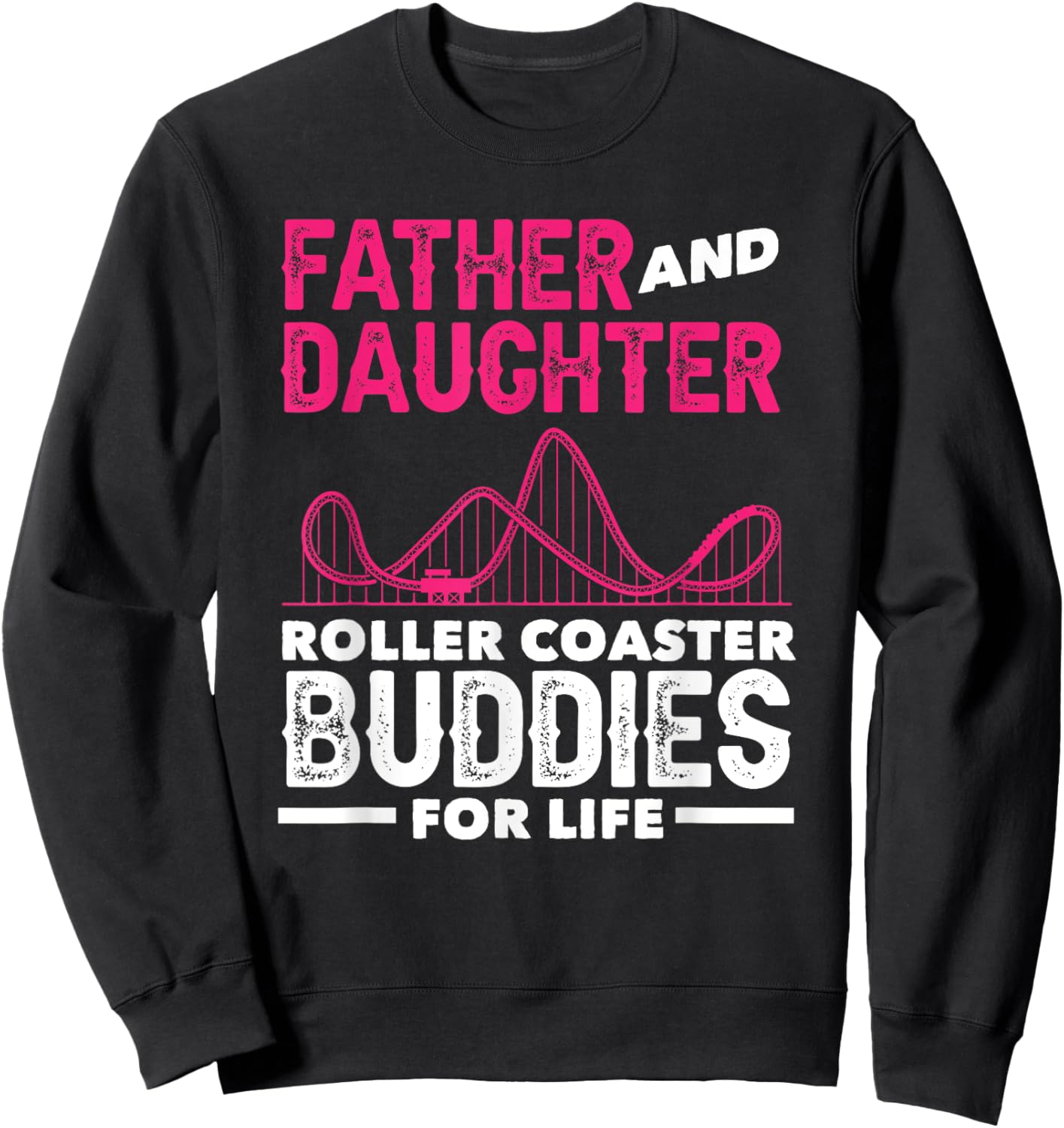 Roller Coaster Father Daughter Buddies Life Sweatshirt - Sweatshirt | Black