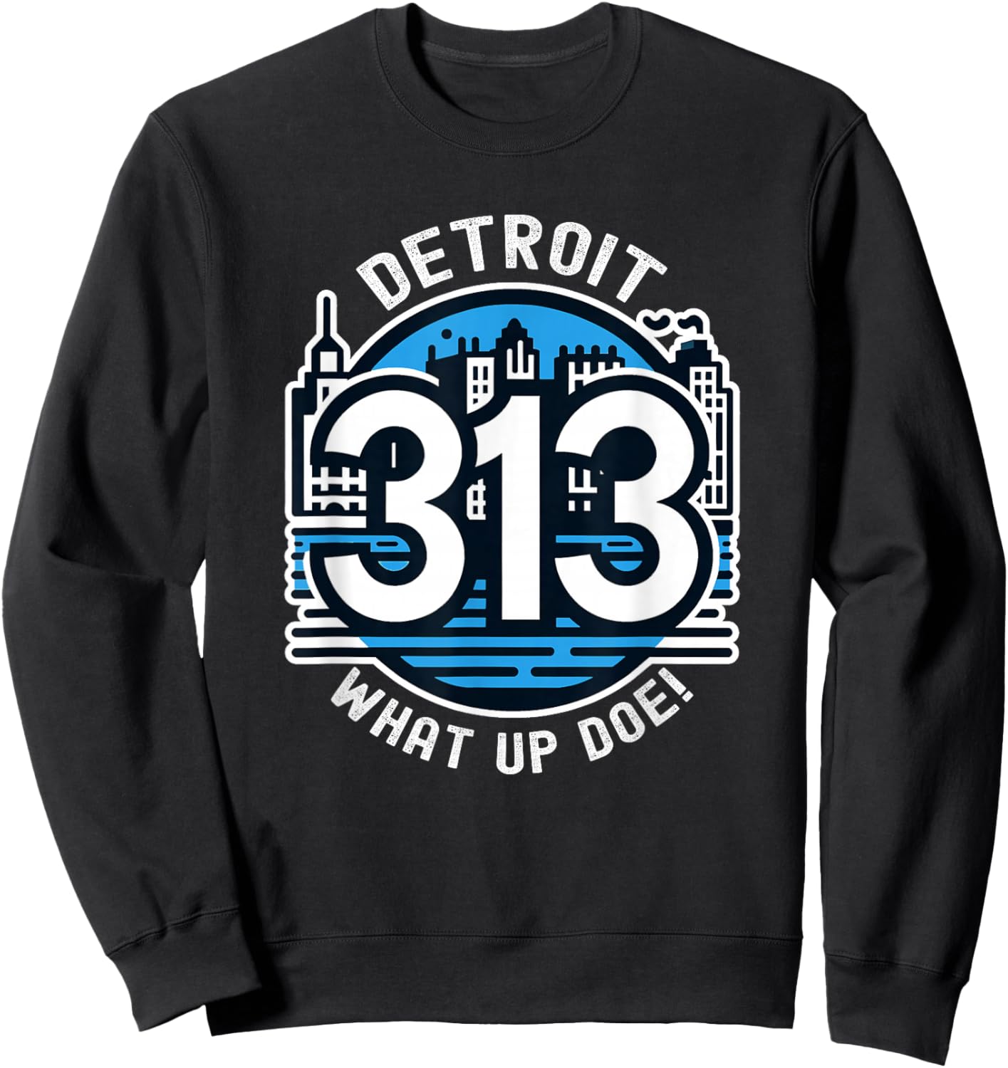 313 Detroit Skyline What Up Doe Sweatshirt - Sweatshirt | Black