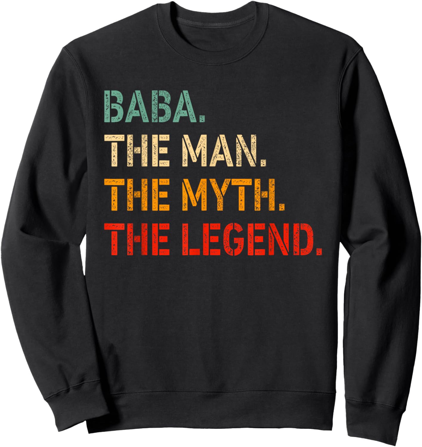 Baba The Man The Myth The Legend Shirt Funny Idea Baba Sweatshirt - Sweatshirt | Black