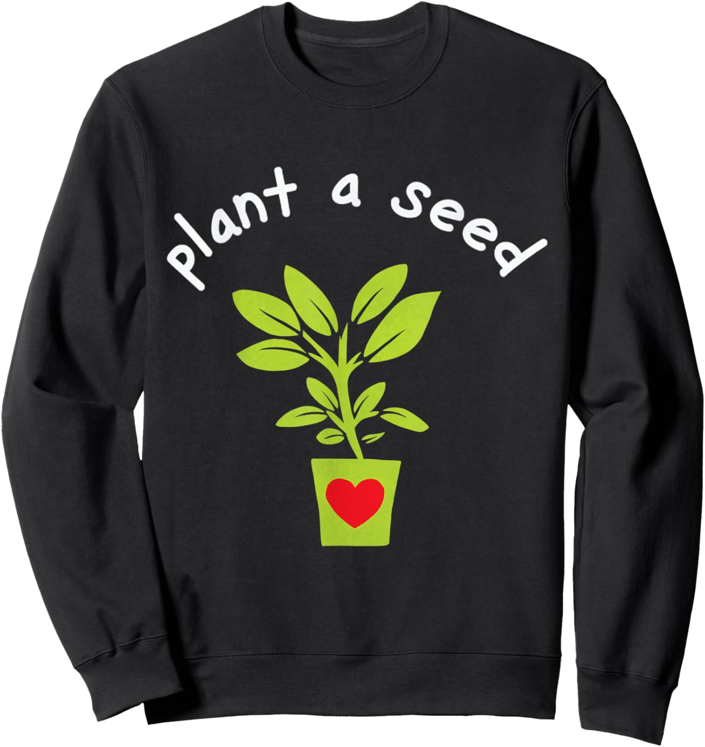 Earth Day Plant A Seed Tree Planting Lover Earth Day Seed Sweatshirt - Sweatshirt | Black