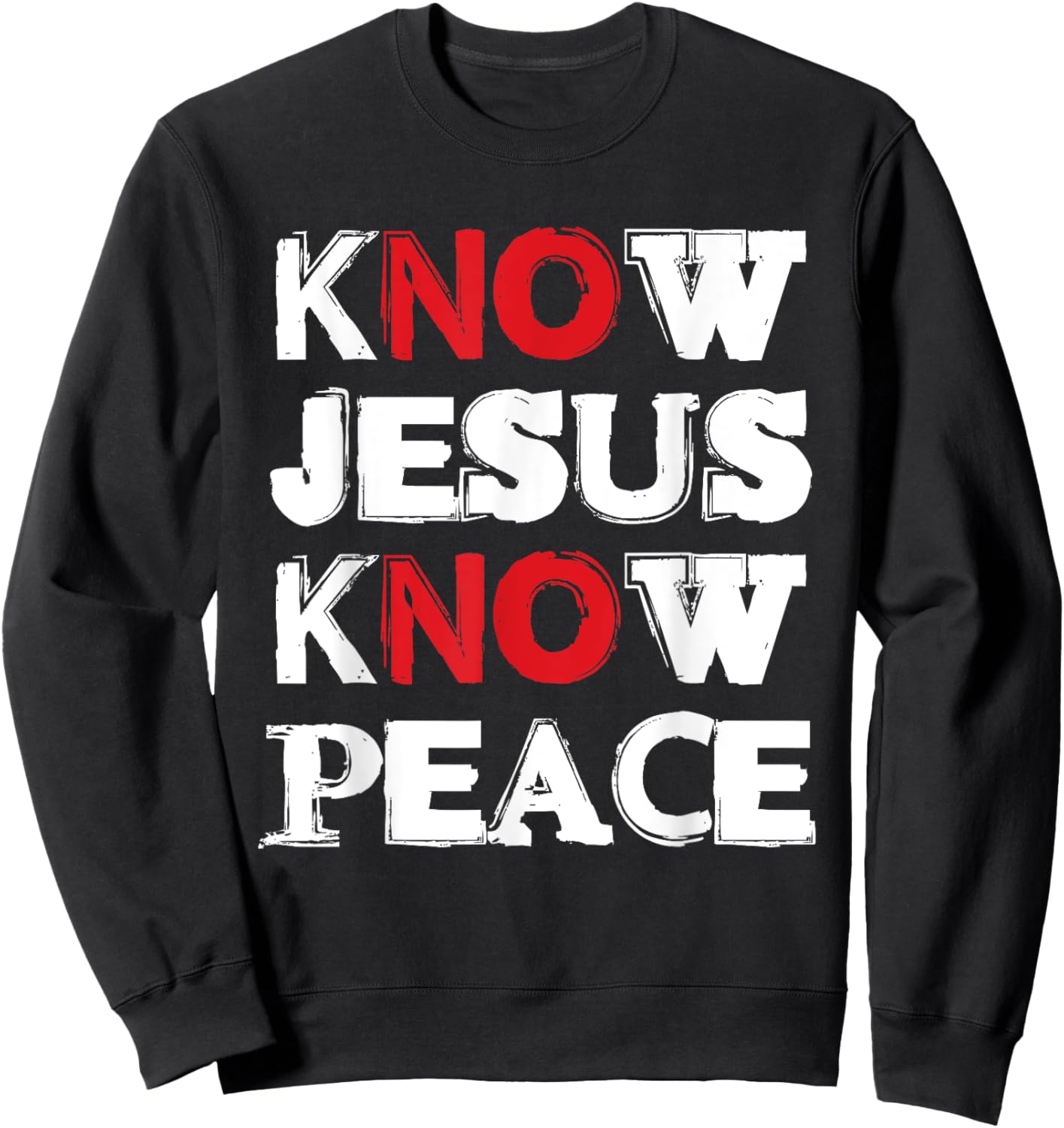 Christian Know Jesus Know Peace No Jesus No Peace Sweatshirt - Sweatshirt | Black