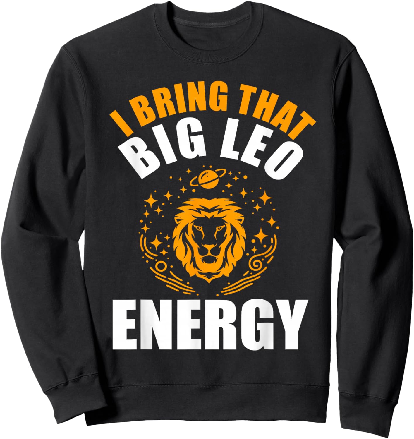 I Bring That Big Leo Energy Women Zodiac Lion Leo Season Sweatshirt - Sweatshirt | Black