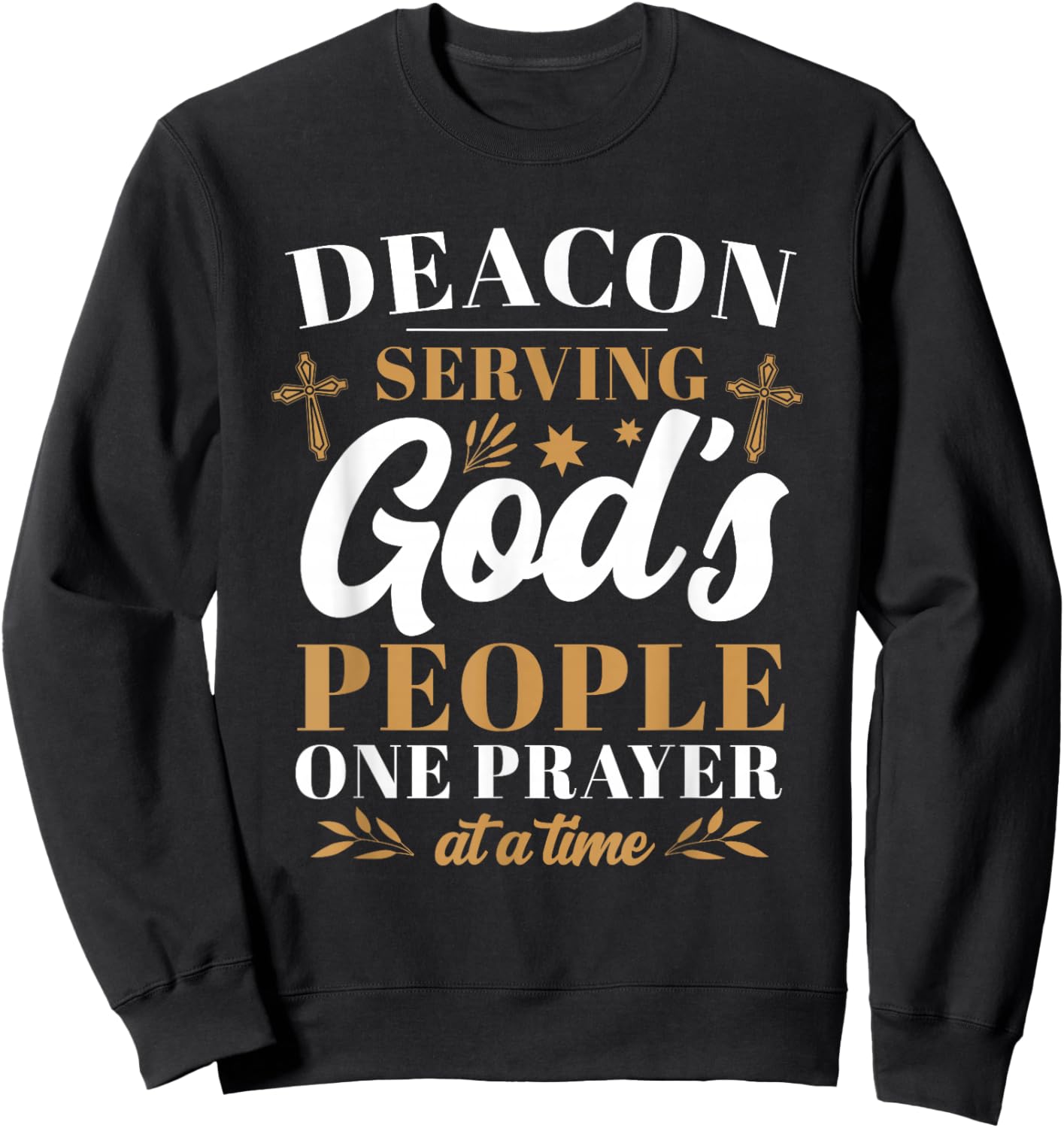 Deacon Serving God's People One Prayer At A Time Sweatshirt - Sweatshirt | Black