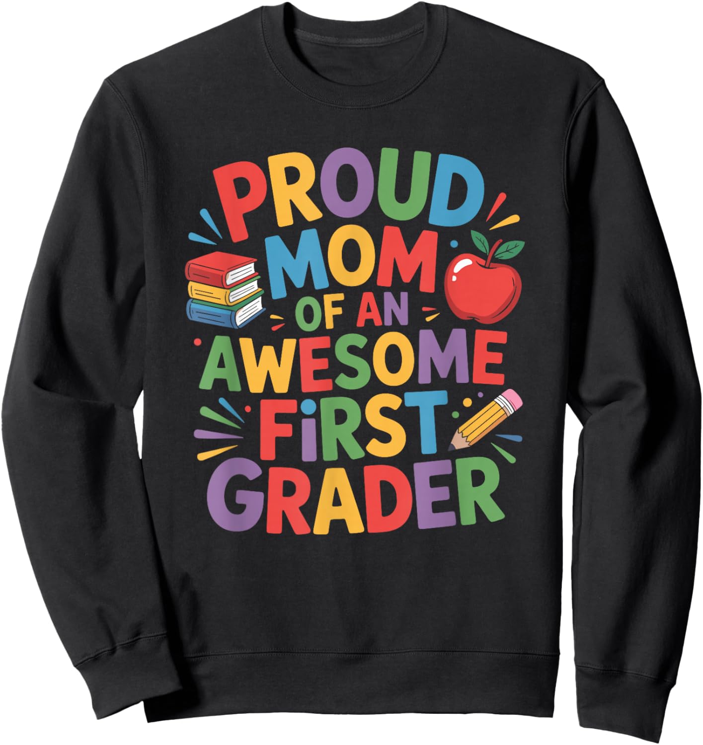 Proud Mom of an Awesome First Grader, 1st Grade Teaching Sweatshirt - Sweatshirt | Black