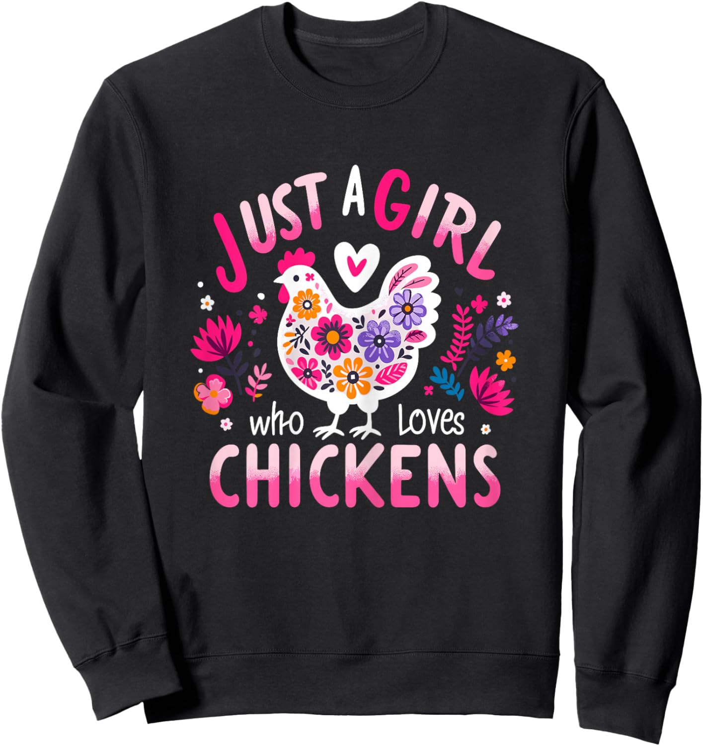 Just A Girl Who Loves Chickens Funny Chicken Sweatshirt - Sweatshirt | Black