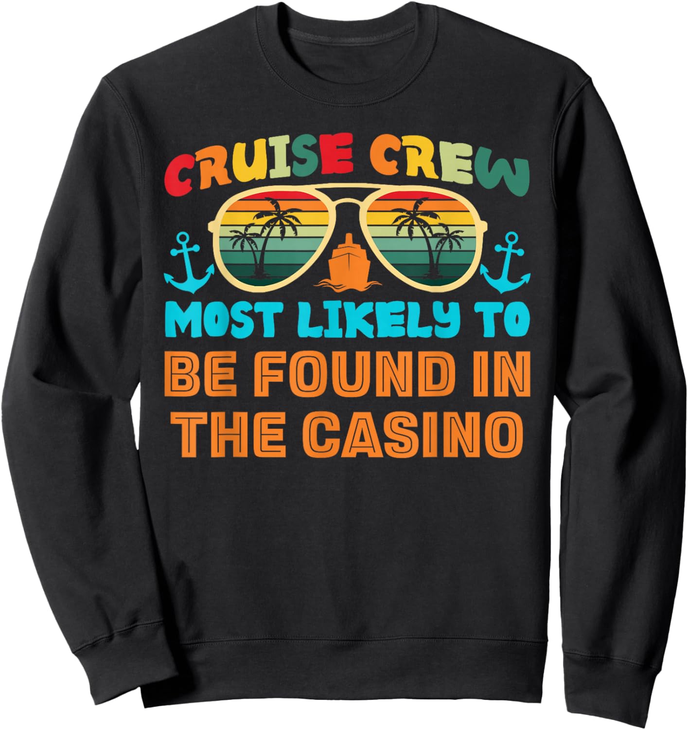Funny Family Cruise 2025 Most Likely To Cruise Crew Squad Sweatshirt - Sweatshirt | Black
