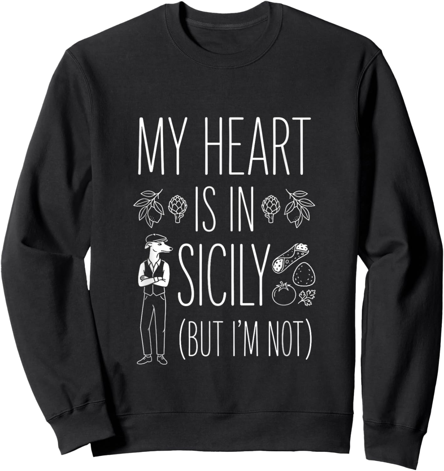 My Heart is in Sicily (But I Am Not) - Sicilian Souvenir Sweatshirt - Sweatshirt | Black