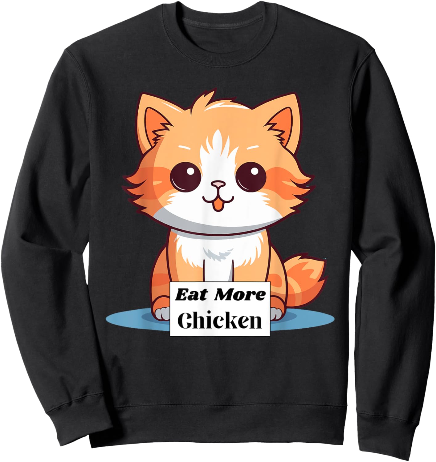 Cute Cat Saying to Eat More Chicken Women Girls Kids Sweatshirt - Sweatshirt | Black