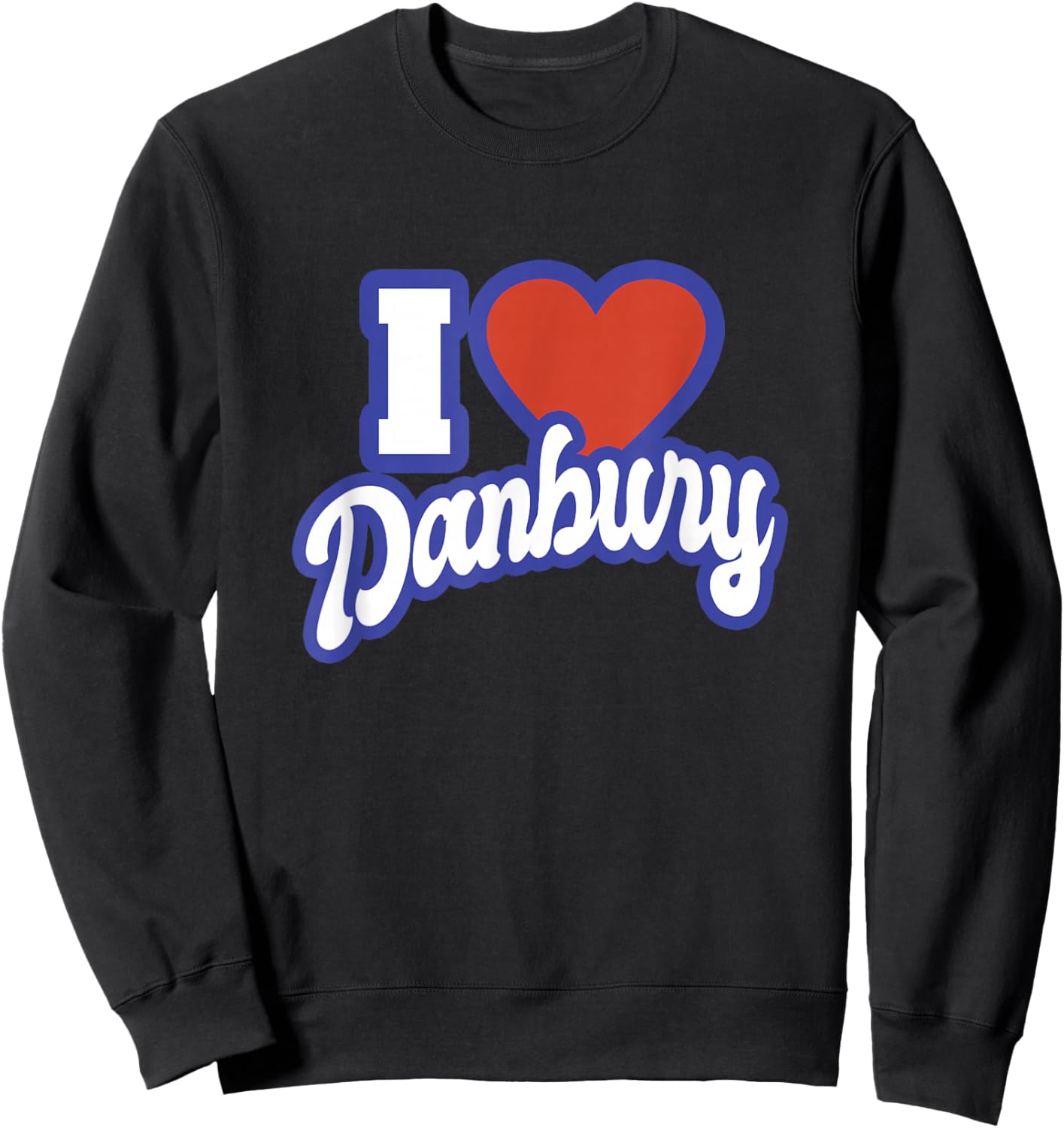 I Love Danbury Connecticut Sweatshirt - Sweatshirt | Black
