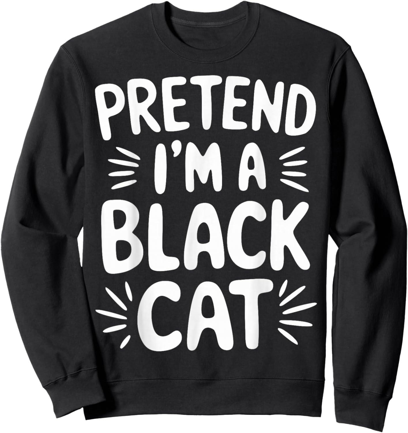 Pretend I'm A Black Cat Sweatshirt - Sweatshirt | Black
